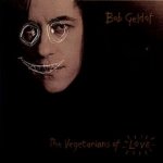 Vegetarians Of Love - Bob Geldof