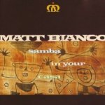 Samba In Your Casa - Matt Bianco