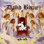 Uh-Oh - David Byrne