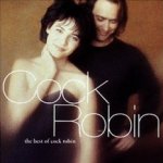 The Best Of Cock Robin - Cock Robin