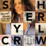 Tuesday Night Music Club - Sheryl Crow