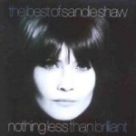 The Best Of Sandie Shaw - Nothing Less Than Brilliant  - Sandie Shaw