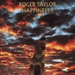 Happiness? - Roger Taylor