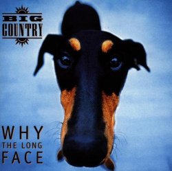 Why The Long Face - Big Country