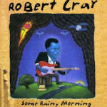 Some Rainy Morning - Robert Cray