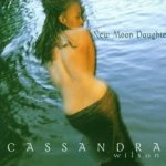 New Moon Daughter - Cassandra Wilson