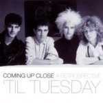 Coming Up Close - A Retrospective - Til Tuesday