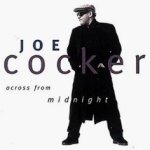 Across From Midnight - Joe Cocker