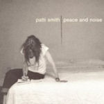 Peace And Noise - Patti Smith