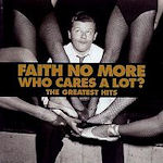 Who Cares A Lot? - Faith No More
