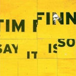 Say It Is So - Tim Finn