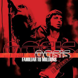 Familiar To Millions - Oasis