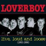 Live, Loud And Losse - Loverboy