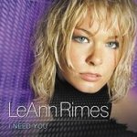 I Need You - LeAnn Rimes
