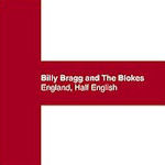 England, Half-English - Billy Bragg + the Blokes