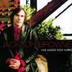 The Naked Ride Home - Jackson Browne