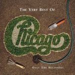 The Very Best Of Chicago: Only the Beginning - Chicago