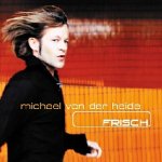 Frisch - Michael von der Heide