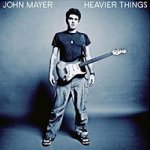 Heavier Things - John Mayer