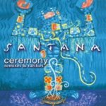 Ceremony - Remixes + Rarities - Santana