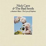 Abattoir Blues-The Lyre Of Orpheus  - Nick Cave + the Bad Seeds