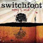 Nothing Is Sound - Switchfoot