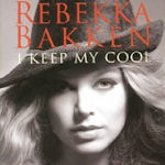 I Keep My Cool - Rebekka Bakken
