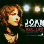 Real Life - Joan As Police Woman