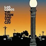 The Town And The City - Los Lobos