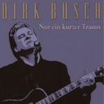 Nur ein kurzer Traum - Dirk Busch