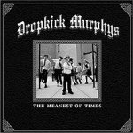 The Meanest Of Times - Dropkick Murphys