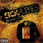 Dressed Up As Life - Sick Puppies