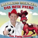 Das rote Pferd - Das Party-Album - Markus Becker
