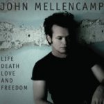 Life, Death, Love And Freedom - John Mellencamp