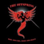 Rise And Fall, Rage And Grace - Offspring