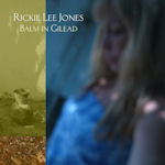 Balm In Gilead - Rickie Lee Jones