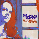 Stupid Love - Mindy Smith
