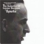 The Seduction Of Ingmar Bergman - Sparks