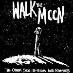 The Other Side: B-Sides And Rarities - Walk The Moon