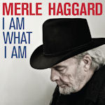 I Am What I Am - Merle Haggard
