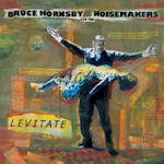 Levitate - Bruce Hornsby + the Noisemakers