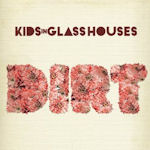 Dirt - Kids In Glass Houses