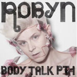 Body Talk Pt. 1 - Robyn