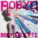 Body Talk Pt. 2 - Robyn