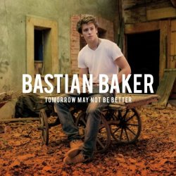 Tomorrow May Not Be Better - Bastian Baker