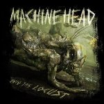 Unto The Locust - Machine Head
