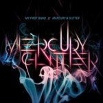 Mercury And Glitter - My First Band