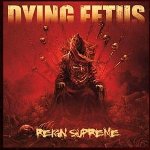 Reign Supreme - Dying Fetus