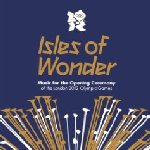 Isles Of Wonder - Music For The Opening Cerermony Of The 2012 Olympic Games - Sampler
