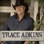 Love Will... - Trace Adkins